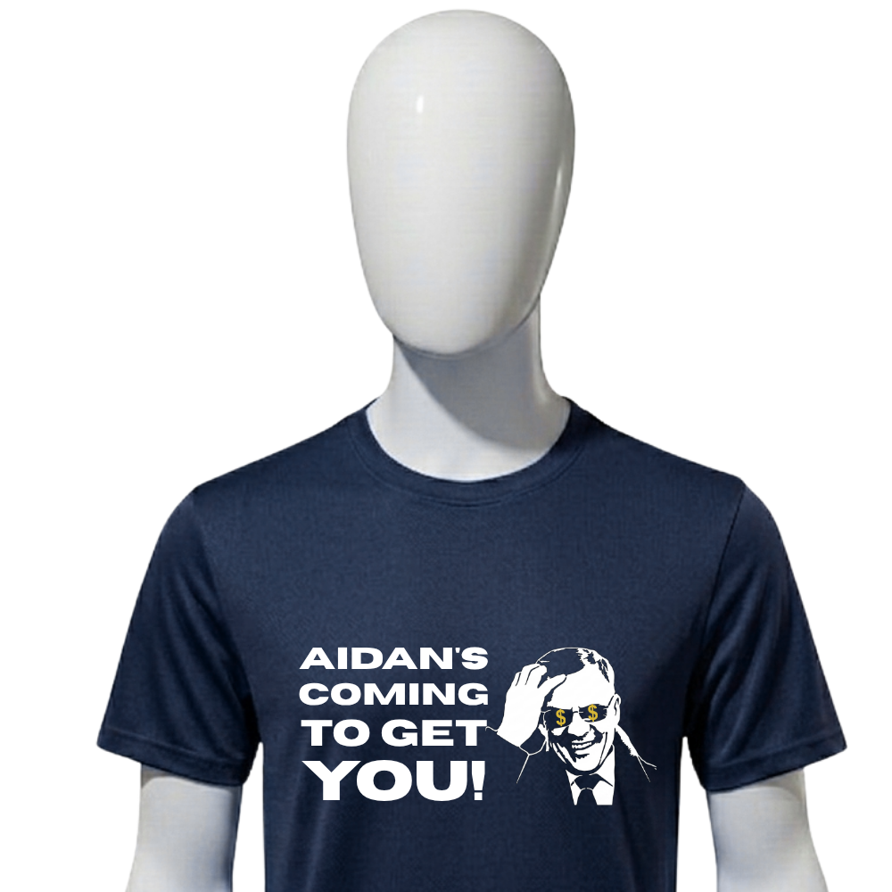 AIDAN'S COMING TO GET YOU