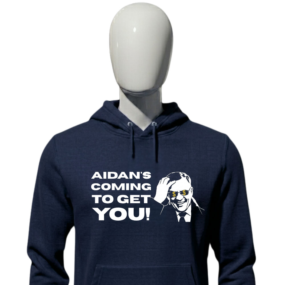 AIDAN'S COMING TO GET YOU