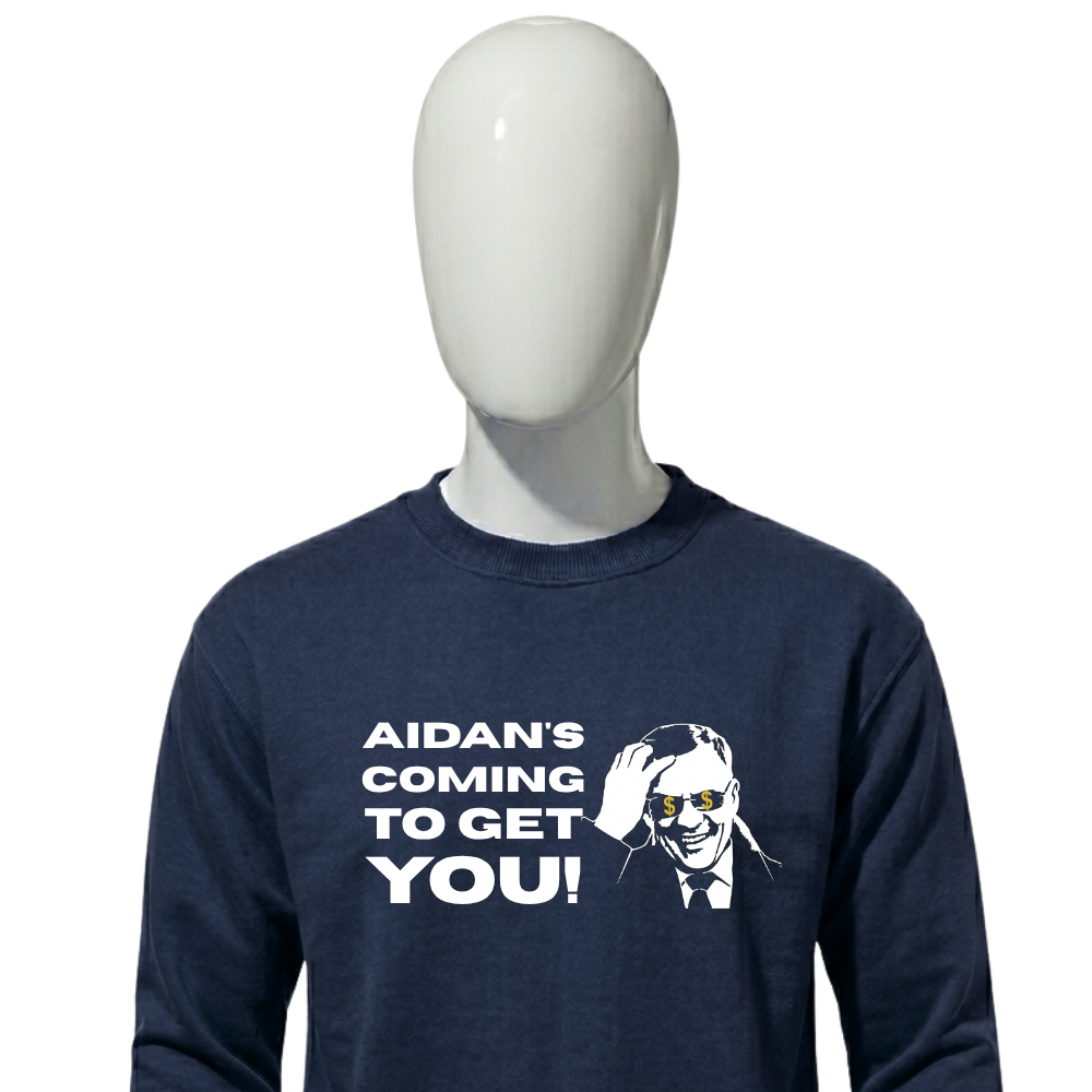 AIDAN'S COMING TO GET YOU